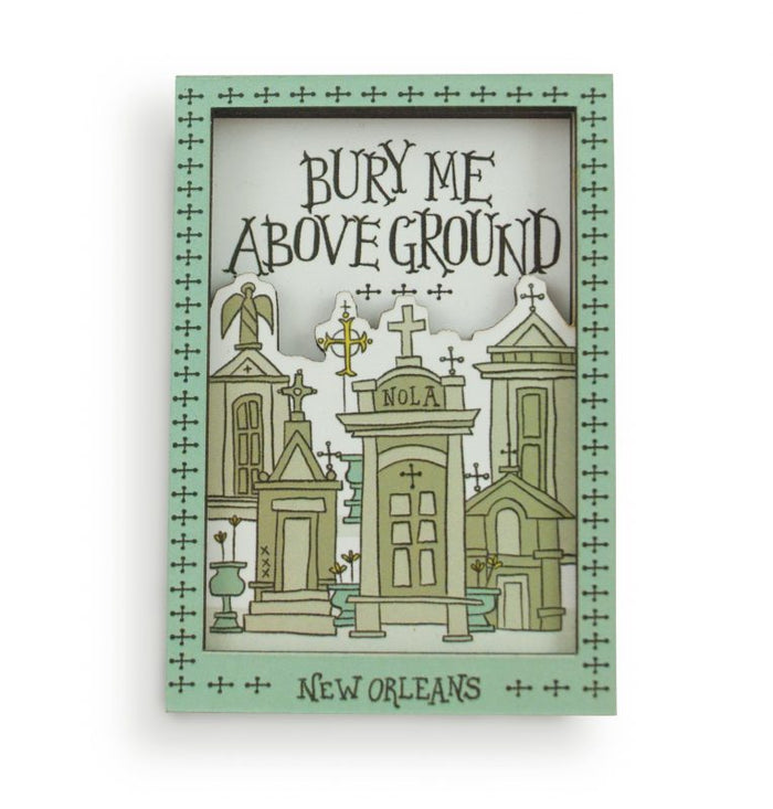 NolaCajun Bury Me Above Ground Magnet New Orleans Louisiana Humor Fridge Magnet Gift