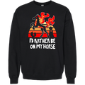 Crewneck Sweatshirt - I'd Rather Be On My Horse *LAST ONE*