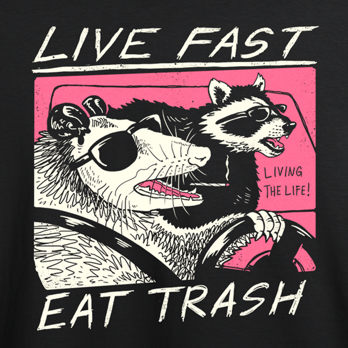 Live Fast! Eat Trash!