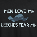 Men Love Me Leeches Fear Me *LIMITED STOCK*
