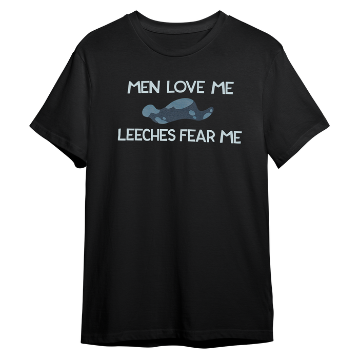 Men Love Me Leeches Fear Me *LIMITED STOCK*