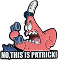 No, This Is Patrick! - Spongebob Squarepants Pin