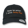 Please Be Patient I Watch Boney Plays Dad Hat *PRE-ORDER*