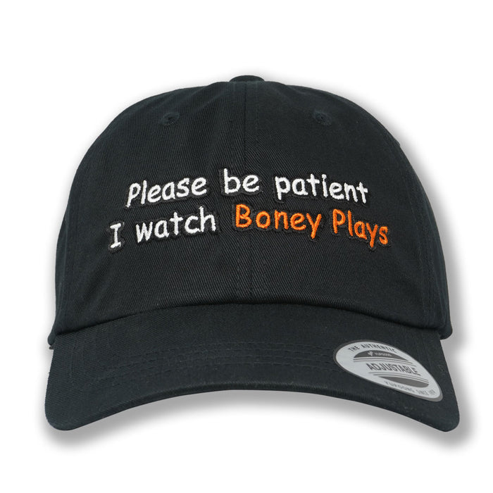 Please Be Patient I Watch Boney Plays Dad Hat *PRE-ORDER*
