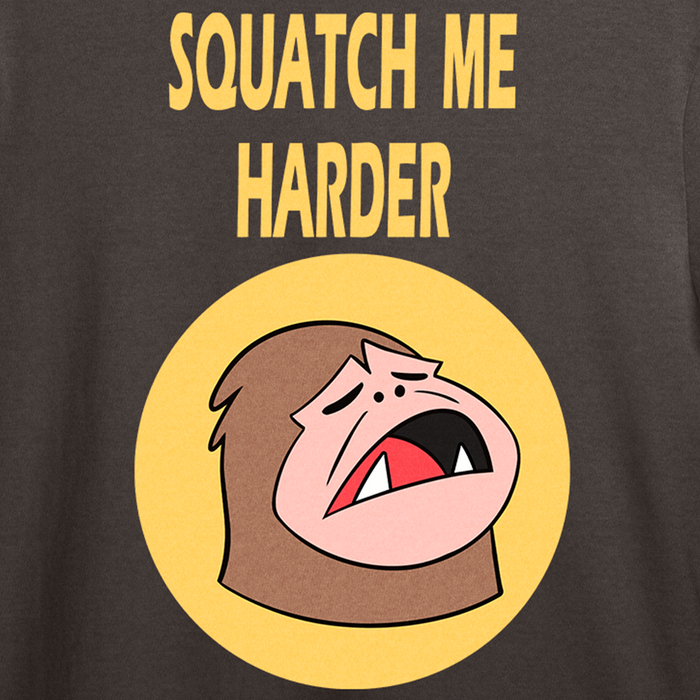 Squatch me Harder T-shirt *LIMITED STOCK*