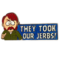 "They Took Our Jerbs!" - South Park Enamel Pin