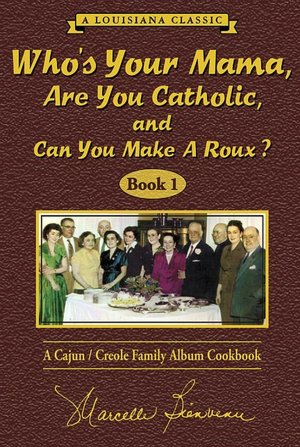 NolaCajun Who's Your Mama Are You Catholic Can You Make a Roux Louisiana Cajun Cookbook